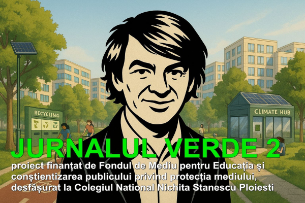 "Jurnalul Verde" - Ce-au învățat liceenii de la Colegiul National Nichita Stanescu Ploiesti