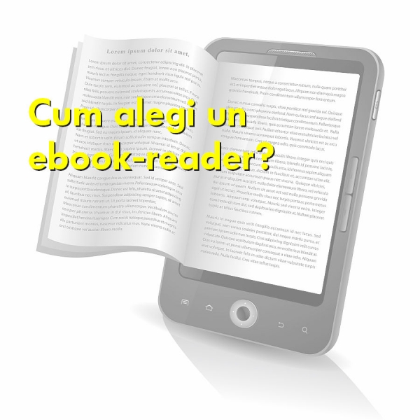 Cum alegi un ebook-reader?